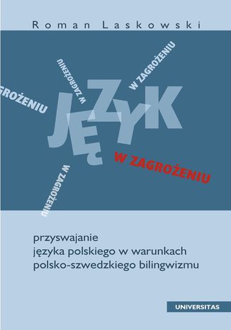 Język w zagrożeniu. Przyswajanie języka polskiego w warunkach polsko-szwedzkiego bilingwizmu Roman Laskowski - okładka audiobooks CD