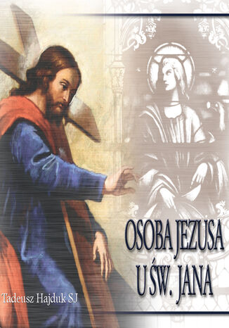 Osoba Jezusa u w. Jana Tadeusz Hajduk SJ - okadka ebooka