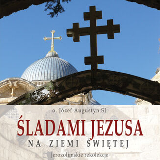 Okładka: Śladami Jezusa na Ziemi Świętej