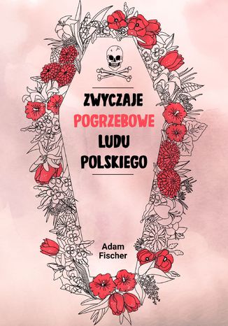 Zwyczaje pogrzebowe ludu polskiego Adam Fischer - okładka ebooka