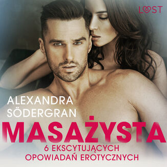 LUST. Masaysta - 6 ekscytujcych opowiada erotycznych Alexandra Sdergran - okadka audiobooka MP3