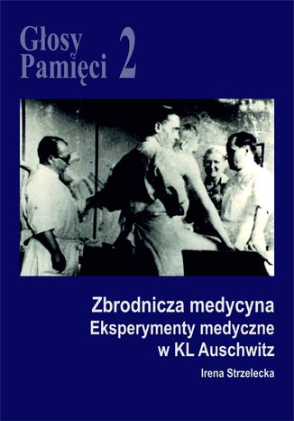 Gosy Pamici 2. Eksperymenty medyczne w KL Auschwitz Irena Strzelecka - okadka audiobooks CD