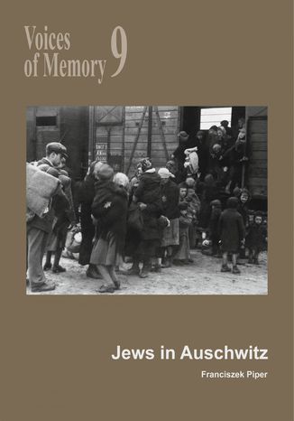 Voices of Memory 9. Jews in Auschwitz