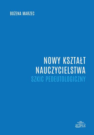 Nowy ksztat nauczycielstwa. Szkic pedeutologiczny Boena Marzec - okadka audiobooks CD
