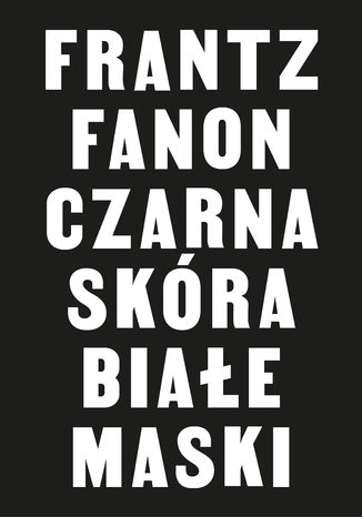 Czarna skra, biae maski Frantz Fanon - okadka ebooka