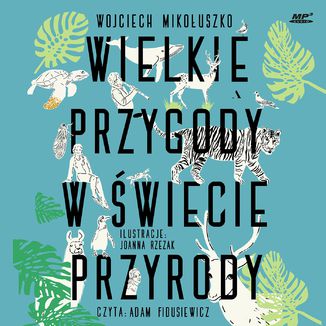 Wielkie przygody w wiecie przyrody Wojciech Mikouszko - okadka audiobooka MP3
