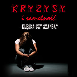 Okładka: Kryzysy i samotność - klęska czy szansa?