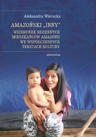 Amazoski Inny. Wizerunek rdzennych mieszkacw Amazonii we wspczesnych tekstach kultury Aleksandra Wierucka - okadka audiobooka MP3