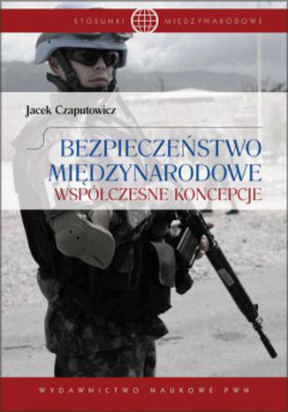 Bezpieczestwo midzynarodowe. Wspczesne koncepcje Jacek Czaputowicz - okadka audiobooks CD