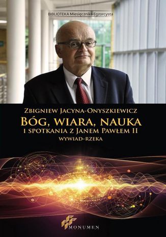 Okładka: Bóg, wiara, nauka i spotkania z Janem Pawłem II