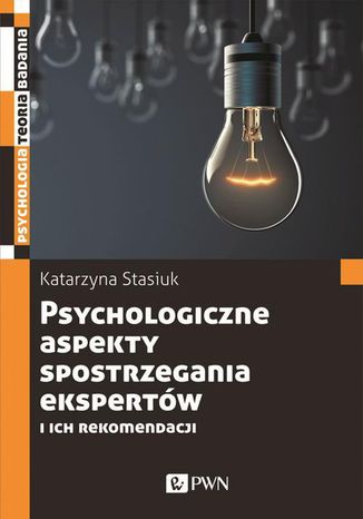 Psychologiczne aspekty postrzegania ekspertw i ich rekomendacji Katarzyna Stasiuk - okadka ebooka
