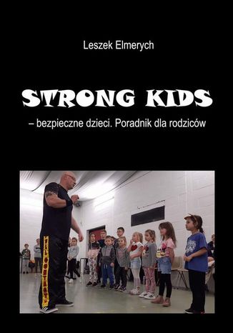 Okładka książki/ebooka STRONG KIDS - bezpieczne dzieci. Poradnik dla rodziców
