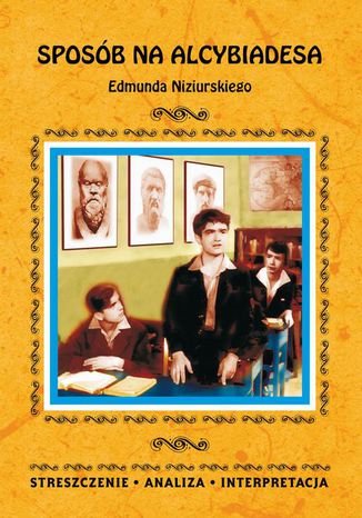 Sposb na Alcybiadesa Edmunda Niziurskiego. Streszczenia, analiza, interpretacja Justyna Kubryn - okadka audiobooks CD