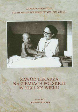 Okładka:Zawód lekarza na ziemiach polskich w XIX i XX wieku 