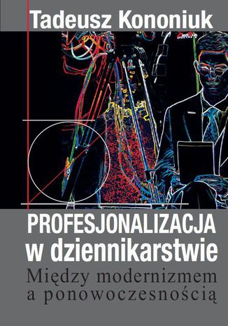 Profesjonalizacja w dziennikarstwie Tadeusz Kononiuk - okadka ebooka