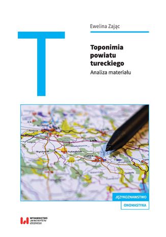 Toponimia powiatu tureckiego. Analiza materiau Ewelina Zajc - okadka ebooka