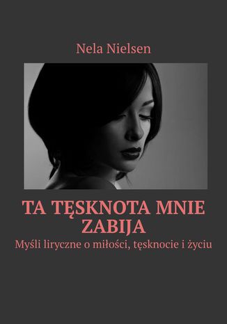 Ta tęsknota mnie zabija
