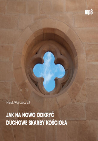 Jak na nowo odkry duchowe skarby Kocioa Marek Wjtowicz SJ - okadka ebooka