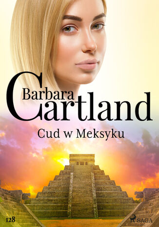 Okładka:Ponadczasowe historie miłosne Barbary Cartland. Cud w Meksyku - Ponadczasowe historie miłosne Barbary Cartland (#128) 