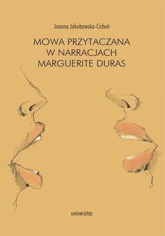 Mowa przytaczana w narracjach Marguerite Duras Joanna Jakubowska-Cicho - okadka ebooka