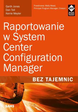 Raportowanie w System Center Configuration Manager Bez tajemnic Garth Jones, Dan Toll, Kerrie Meyler - okładka audiobooks CD
