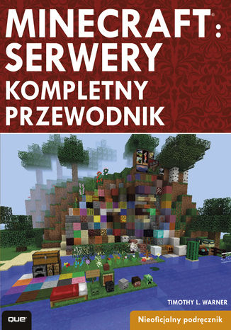 Minecraft: serwery. Kompletny przewodnik Timothy L. Warner - okładka książki