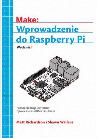 Wprowadzenie do Raspberry Pi, wyd. II Matt Richardson, Shawn Wallace - okładka audiobooks CD