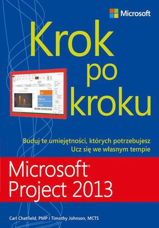 Microsoft Project 2013. Krok po kroku Carl Chatfield, Timothy Johnson - okładka ebooka
