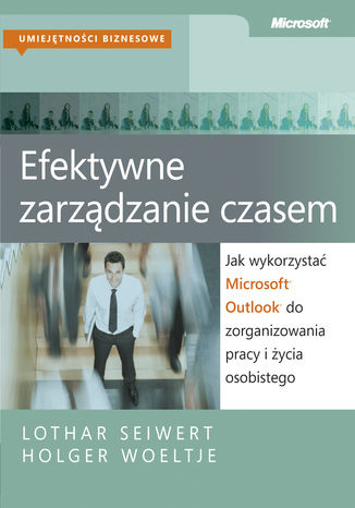 Efektywne zarządzanie czasem. Jak wykorzystać Microsoft Outlook do zorganizowania pracy i życia osobistego Woeltje Holger, Seiwert Lothar - okładka audiobooks CD