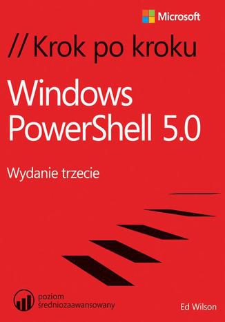 Windows PowerShell 5.0 Krok po kroku Ed Wilson - okładka książki