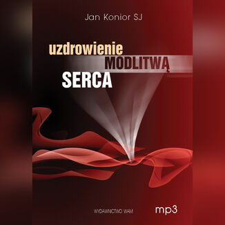 Uzdrowienie modlitw serca Jan Konior SJ - okadka audiobooka MP3