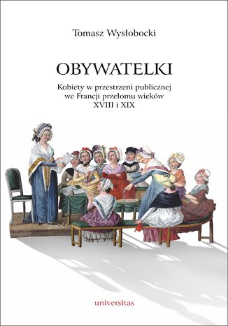 Obywatelki. Kobiety w przestrzeni publicznej we Francji przełomu wieków XVIII i XIX Tomasz Wysłobocki - okładka audiobooks CD