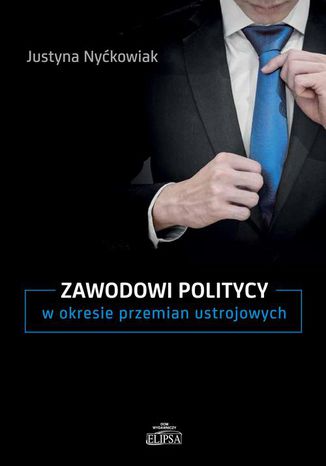 Zawodowi politycy w okresie przemian ustrojowych Justyna Nykowiak - okadka audiobooka MP3