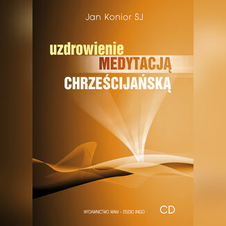 Uzdrowienie medytacj chrzecijask Jan Konior SJ - okadka audiobooka MP3