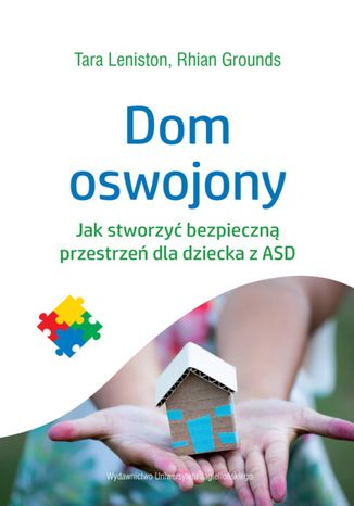 Okładka:Dom oswojony. Jak stworzyć bezpieczną przestrzeń dla dziecka z ASD 