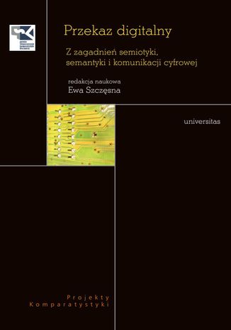 Przekaz digitalny. Z zagadnień semiotyki, semantyki i komunikacji cyfrowej Ewa Szczęsna - okładka audiobooka MP3