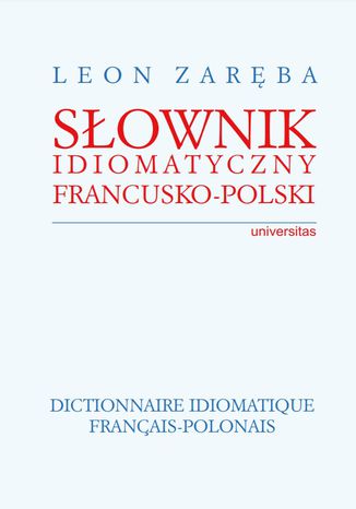 Sownik idiomatyczny francusko-polski. Dictionnaire idiomatique francais-polonais Leon Zarba - okadka ebooka