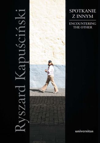 Spotkanie z Innym jako wyzwanie XXI wieku. Encountering the Other: the Challange for the Twenty-First Century