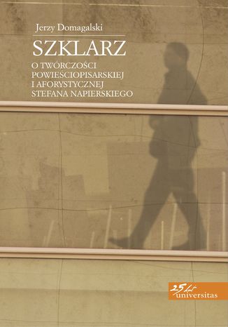 Szklarz. O twrczoci powieciopisarskiej i aforystycznej Stefana Napierskiego Jerzy Domagalski - okadka audiobooks CD