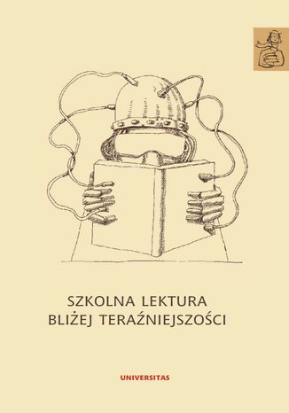 Szkolna lektura bliej teraniejszoci Anna Janus-Sitarz - okadka ebooka