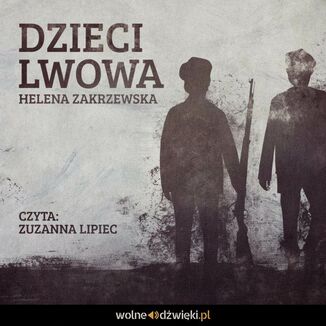 Dzieci Lwowa Helena Zakrzewska - okadka audiobooka MP3