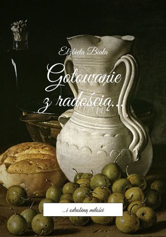 Gotowanie z radoci Elbieta Biaa - okadka ebooka