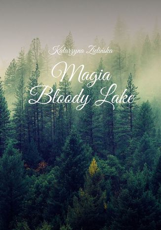 Magia Bloody Lake Katarzyna Zieliska - okadka ebooka