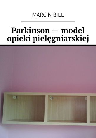 Parkinson-- model opieki pielgniarskiej Marcin Bill - okadka ebooka