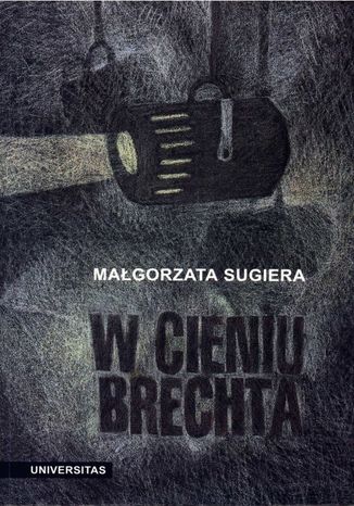 W cieniu Brechta. Niemieckojzyczny dramat powojenny 1945-1995 Magorzata Sugiera - okadka ebooka