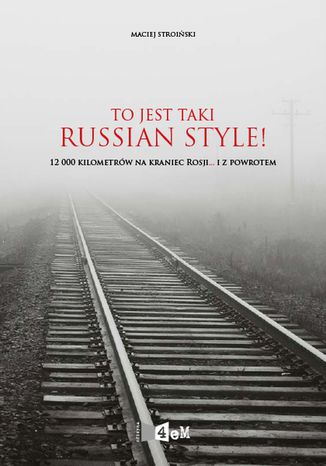 To jest taki Russian Style! 12000 kilometrów na kraniec Rosji... i z powrotem Maciej Stroiński - okładka audiobooka MP3