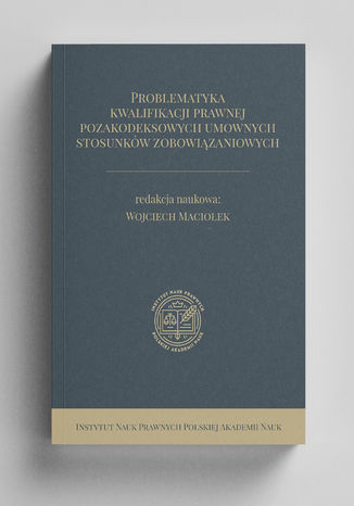 Problematyka kwalifikacji prawnej pozakodeksowych umownych stosunkw zobowizaniowych Wojciech Macioek (red.) - okadka audiobooka MP3