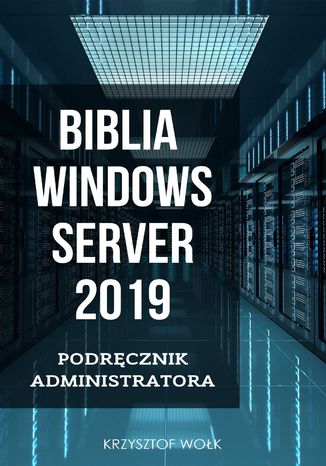 Biblia Windows Server 2019. Podręcznik Administratora Krzysztof Wołk - okładka audiobooka MP3
