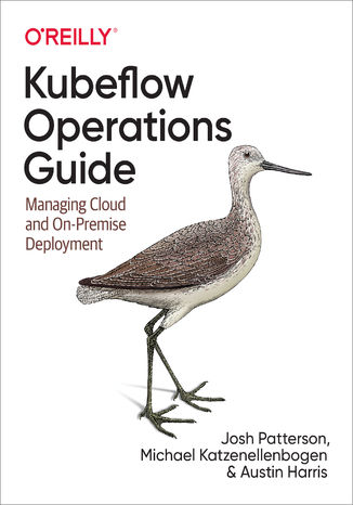 Kubeflow Operations Guide Josh Patterson, Michael Katzenellenbogen, Austin Harris - okadka ebooka