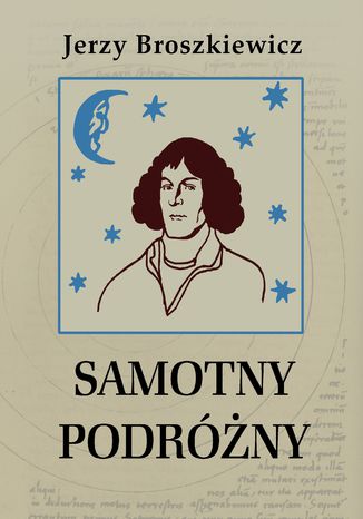 Samotny podróżny. Opowieść o Mikołaju Koperniku